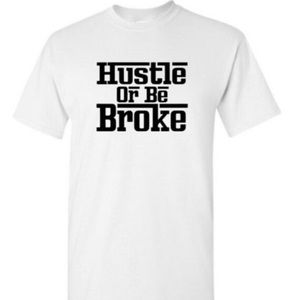 “Hustle Or Be Broke” Unisex Custom Made T-Shirt